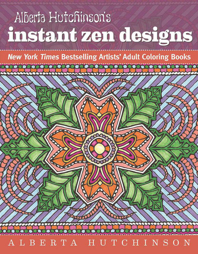 Alberta Hutchinson's Instant Zen Designs: New York Times Bestselling Artists' Adult Coloring Books (New York Times Bestselling Artists' Adult Coloring Books) book cover by Alberta Hutchinson