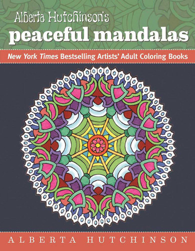 Alberta Hutchinson's Peaceful Mandalas: New York Times Bestselling Artists' Adult Coloring Books (New York Times Bestselling Artists' Adult Coloring Books) book cover by Alberta Hutchinson
