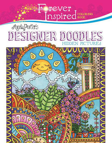 Forever Inspired Coloring Book: Angela Porter's Designer Doodles Hidden Pictures (Forever Inspired Coloring Books) book cover by Angela Porter
