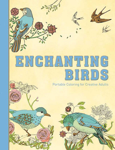 Enchanting Birds: Portable Coloring for Creative Adults book cover by Racehorse Publishing