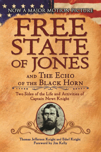 The Free State of Jones and The Echo of the Black Horn: Two Sides of the Life and Activities of Captain Newt Knight book cover by Thomas Jefferson Knight, Ethel Knight