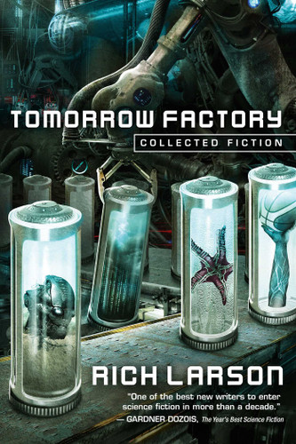 Tomorrow Factory: Collected Fiction book cover by Rich Larson