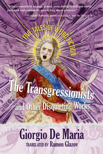 The Transgressionists and Other Disquieting Works: Five Tales of Weird Fiction book cover by Giorgio De Maria
