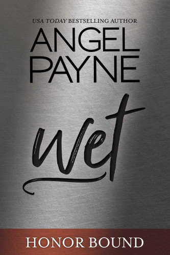 Wet (Honor Bound) book cover by Angel Payne