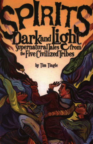 Spirits Dark and Light: Supernatural Tales from the Five Civilized Tribes book cover by Tim Tingle