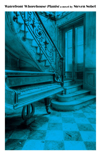 Waterfront Whorehouse Pianist book cover by Steven Sobel