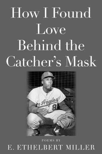 How I Found Love Behind the Catcher's Mask: Poems book cover by E. Ethelbert Miller