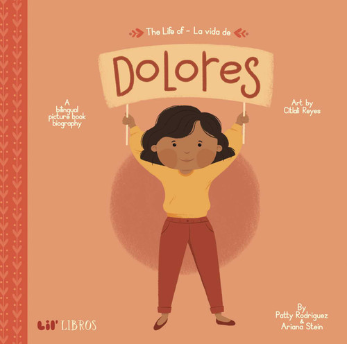 The Life of / La vida de Dolores (Bilingual: English/Spanish): A Bilingual Picture Book Biography (The Life of Series) book cover by Patty  Rodriguez, Ariana Stein