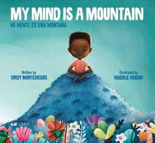 My Mind is a Mountain / Mi mente es una montaña (Bilingual: English/Spanish) book cover by Cindy Montenegro
