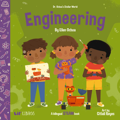 Dr. Ochoa's Stellar World: Engineering (Bilingual: English/Spanish): A Bilingual STEAM book (Dr. Ochoa's Stellar World Series) book cover by Ellen Ochoa