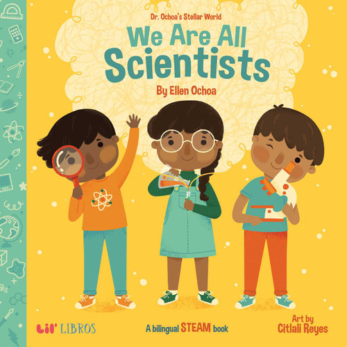 Dr. Ochoa's Stellar World: We Are All Scientists / Todos somos ciení­ficos (Bilingual: English/Spanish): A Bilingual STEAM book (Dr. Ochoa's Stellar World Series) book cover by Ellen Ochoa