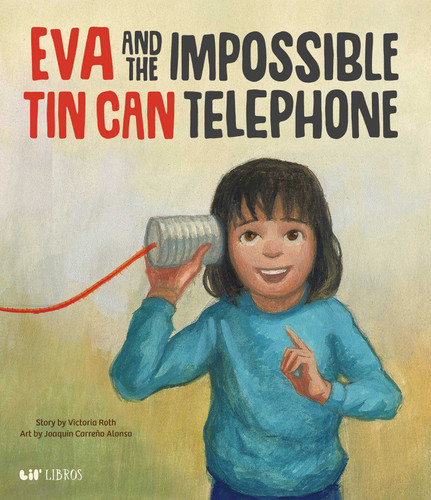 Eva and the Impossible Tin Can Telephone (Bilingual: English/Spanish) book cover by Victoria Roth