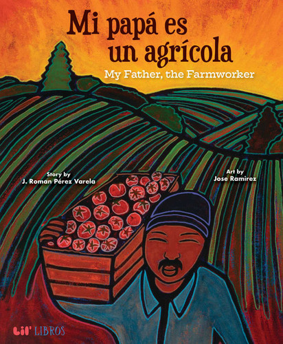 Mi papá es un agrí­cola / My Father, the Farm Worker (Bilingual: English/Spanish) book cover by J. Roman Pérez Varela