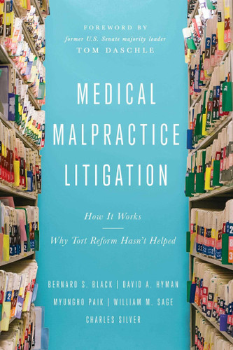Medical Malpractice Litigation: How It Works, Why Tort Reform Hasn't Helped book cover by Bernard  S. Black, David A. Hyman, Myungho S. Paik, William M. Sage, Charles Silver