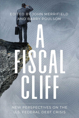 A Fiscal Cliff: New Perspectives on the U.S. Federal Debt Crisis book cover by 