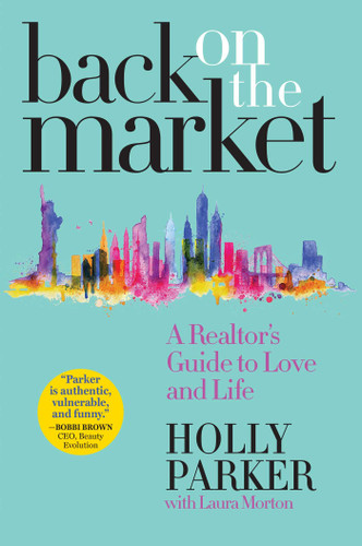 Back on the Market: A Realtor's Guide to Love and Life book cover by Holly Parker