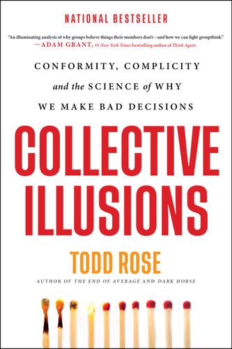 Collective Illusions: Conformity, Complicity, and the Science of Why We Make Bad Decisions book cover by Todd Rose