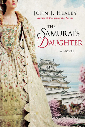 The Samurai's Daughter: A Novel book cover by John J. Healey