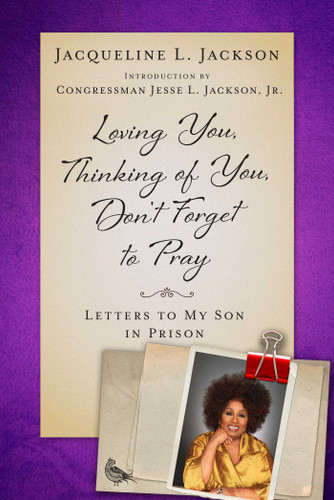 Loving You, Thinking of You, Don't Forget to Pray: Letters to My Son in Prison book cover by Jacqueline L. Jackson