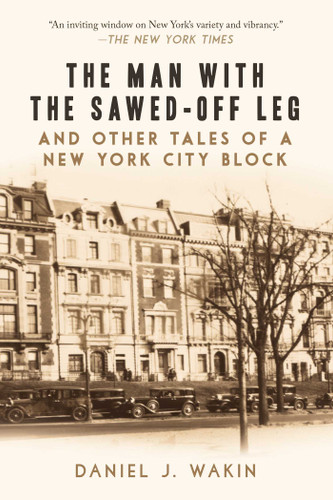 The Man with the Sawed-Off Leg and Other Tales of a New York City Block book cover by Daniel J. Wakin
