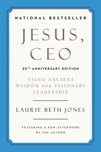 Jesus, CEO (25th Anniversary Edition): Using Ancient Wisdom for Visionary Leadership book cover by Laurie Beth Jones