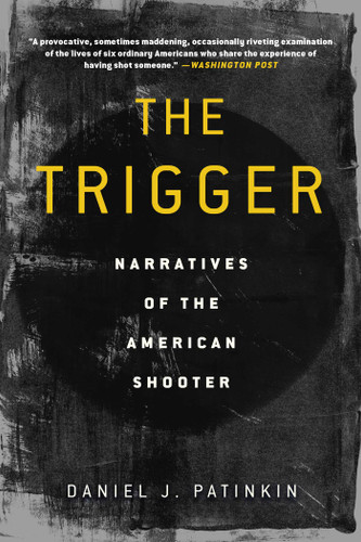 The Trigger: Narratives of the American Shooter book cover by Daniel J. Patinkin