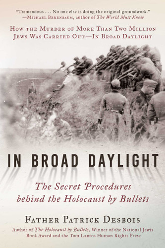 In Broad Daylight: The Secret Procedures behind the Holocaust by Bullets book cover by Father Patrick Desbois