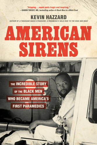 American Sirens: The Incredible Story of the Black Men Who Became America's First Paramedics book cover by Kevin Hazzard