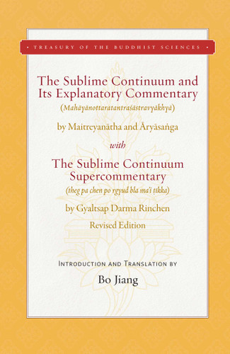 The Sublime Continuum and Its Explanatory Commentary: With the Sublime Continuum Supercommentary - Revised Edition (Treasury of the Buddhist Sciences) book cover by 