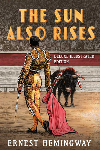 The Sun Also Rises: Deluxe Illustrated Edition book cover by Ernest Hemingway