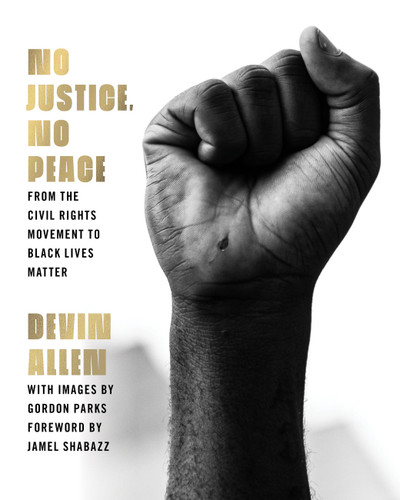 No Justice, No Peace: From the Civil Rights Movement to Black Lives Matter book cover by Devin Allen