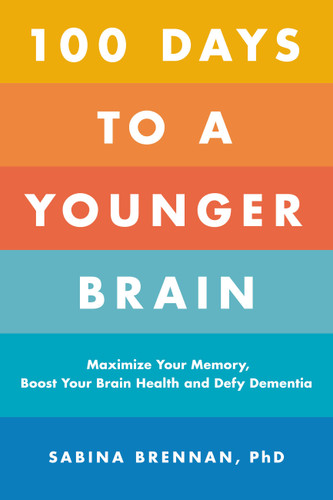 100 Days to a Younger Brain: Maximize Your Memory, Boost Your Brain Health, and Defy Dementia book cover by Dr. Sabina Brennan