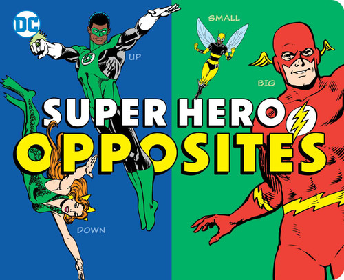 Super Hero Opposites (DC Super Heroes) book cover by Morris Katz
