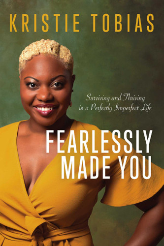 Fearlessly Made You: Surviving and Thriving in a Perfectly Imperfect Life book cover by Kristie Tobias