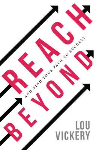 Reach Beyond: And Find Your Path To Success book cover by Lou Vickery