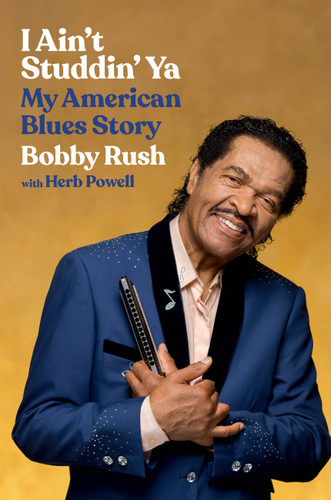 I Ain't Studdin' Ya: My American Blues Story book cover by Bobby Rush