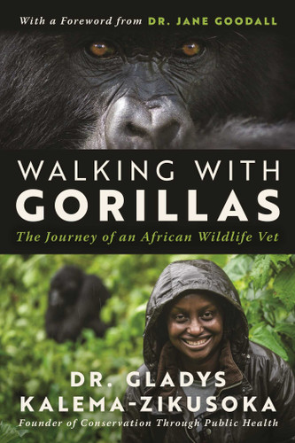 Walking With Gorillas: The Journey of an African Wildlife Vet book cover by Gladys Kalema-Zikusoka