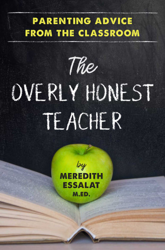 The Overly Honest Teacher: Parenting Advice from the Classroom book cover by Meredith Essalat
