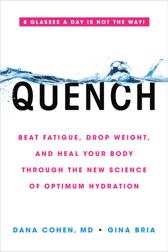 Quench: Beat Fatigue, Drop Weight, and Heal Your Body Through the New Science of Optimum Hydration book cover by Dana Cohen, Gina Bria