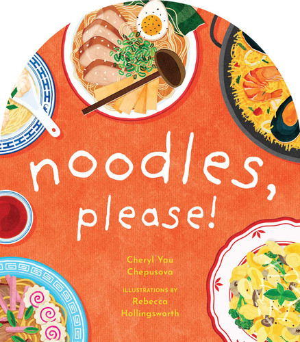 Noodles, Please! (A to Z Foods of the World) book cover by Cheryl Yau Chepusova