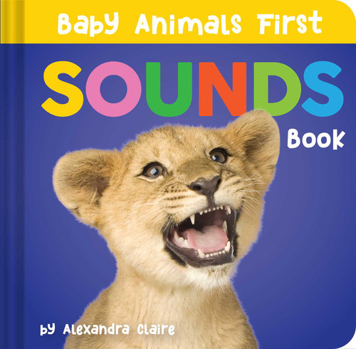 Baby Animals First Sounds Book (Baby Animals First Series) book cover by Alexandra Claire