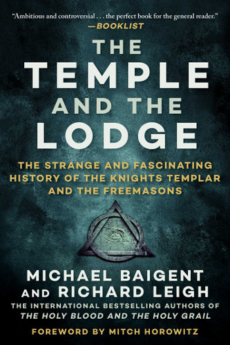 The Temple and the Lodge: The Strange and Fascinating History of the Knights Templar and the Freemasons book cover by Michael Baigent, Richard Leigh