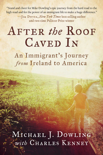 After the Roof Caved In: An Immigrant's Journey from Ireland to America book cover by Michael J. Dowling, Charles Kenney