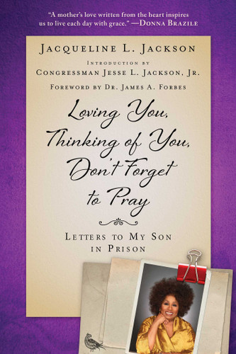 Loving You, Thinking of You, Don't Forget to Pray: Letters to My Son in Prison book cover by Jacqueline L. Jackson