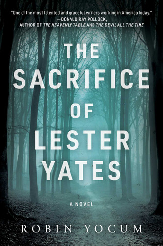 The Sacrifice of Lester Yates: A Novel book cover by Robin Yocum