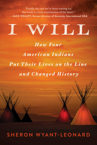 I Will: How Four American Indians Put Their Lives on the Line and Changed History book cover by Sheron Wyant-Leonard
