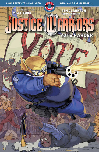 Justice Warriors Vol. 2: Vote Harder (JUSTICE WARRIORS) book cover by Matt Bors, Ben Clarkson