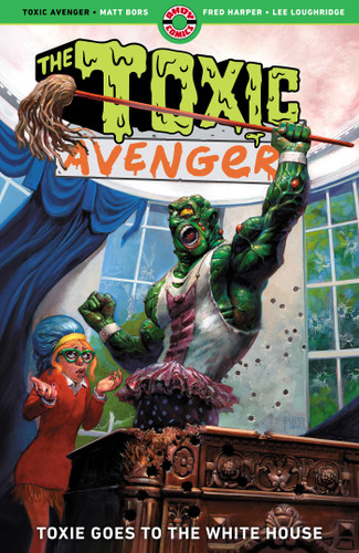 The Toxic Avenger Vol. 3: Toxie Goes to Washington book cover by Matt Bors