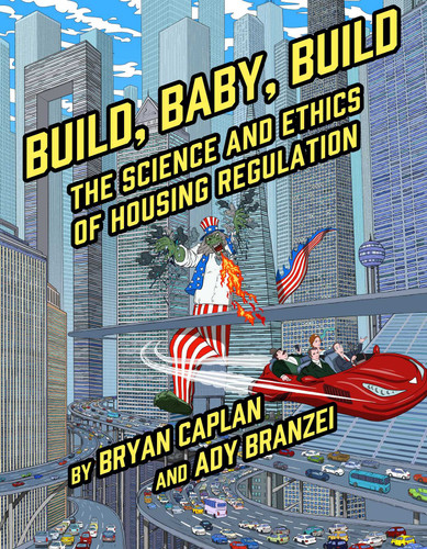Build, Baby, Build: The Science and Ethics of Housing Regulation book cover by Bryan Caplan