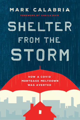 Shelter from the Storm: How a COVID Mortgage Meltdown Was Averted book cover by Mark Calabria